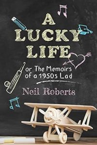 A Lucky Life – The Memoirs of a 1950s Lad
