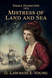 Emma Hamilton – Mistress of Land and Sea